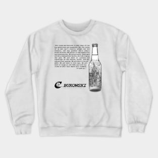 Charles Bukowski Quote And Beer Bottle Illustration Crewneck Sweatshirt